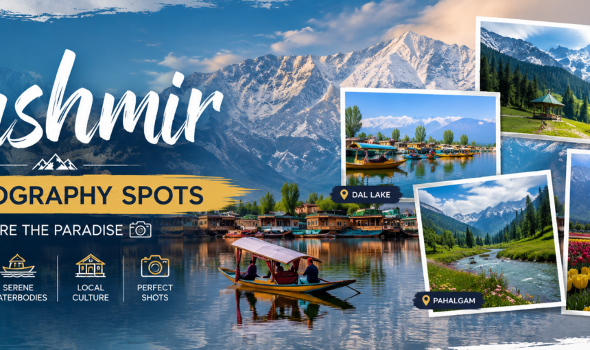20 Best Photography Spots in Kashmir for Stunning Shots 1 20 Best Photography Spots in Kashmir for Stunning Shots